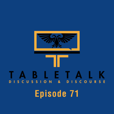 TableTalk: Discussion & Discourse | Ep. 71 - Build & Paint Warhammer 40k Minis and Talking Lore