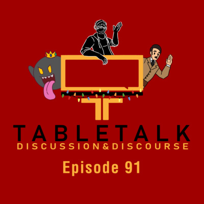 Trying to Chill Out with Realistic Holidays | Ep. 91 | TableTalk: Discussion & Discourse
