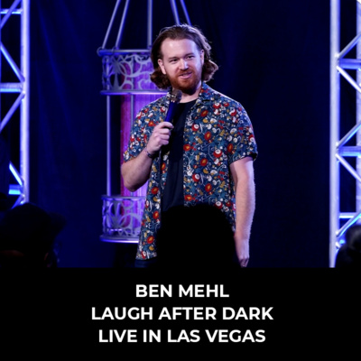Ben Mehl [Laugh After Dark LIVE In Las Vegas]