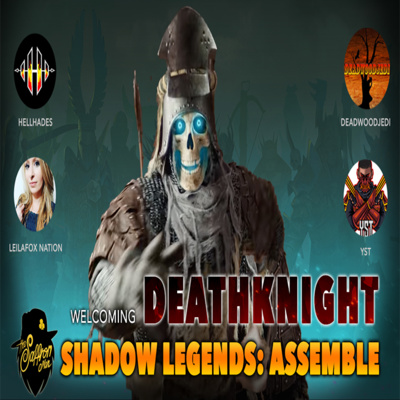 Shadow Legends: Assemble #55 Welcoming DEATHKNIGHT! Raid: Shadow Legends Podcast