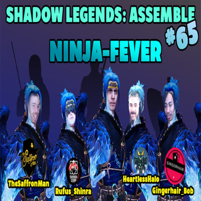 NINJA-FEVER Shadow Legends: Assemble #65 RAID: SHADOW LEGENDS PODCAST