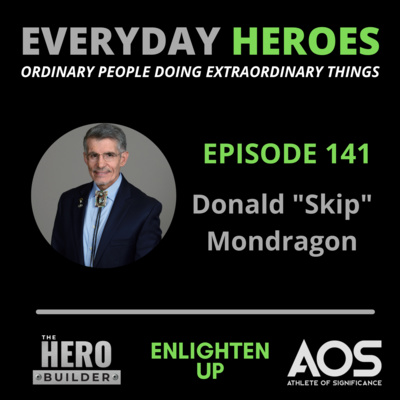 Episode 141 - Donald "Skip" Mondragon 