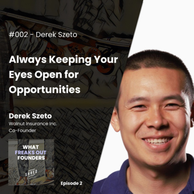 #002 - Derek Szeto: Always Keeping Your Eyes Open for Opportunities #002 - Derek Szeto: Always Keeping Your Eyes Open for Opportunities