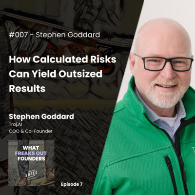 #007 Stephen Goddard: How Calculated Risks Can Yield Outsized Results #007 Stephen Goddard: How Calculated Risks Can Yield Outsized Results