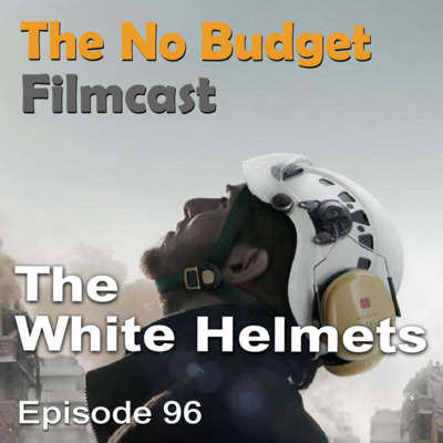 Filmcast Episode 96 - The White Helmets