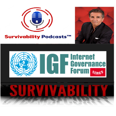 Survivability Podcasts UN Internet Governance Forum (IGF) Series - Episode 1 -What is IGF? Why should you care? 