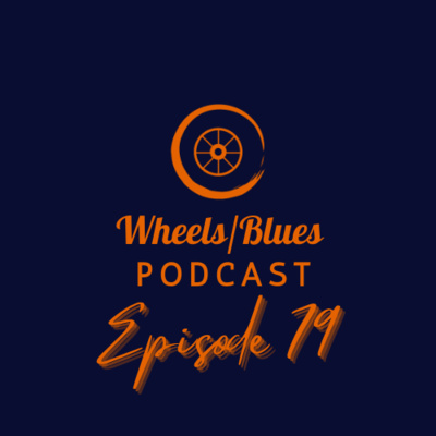 Wheels/Blues Podcast Episode 79 episode artwork