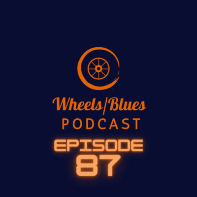 Wheels/Blues Podcast Episode 87 episode artwork