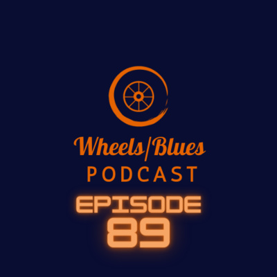 Wheels/Blues Podcast Episode 89 episode artwork