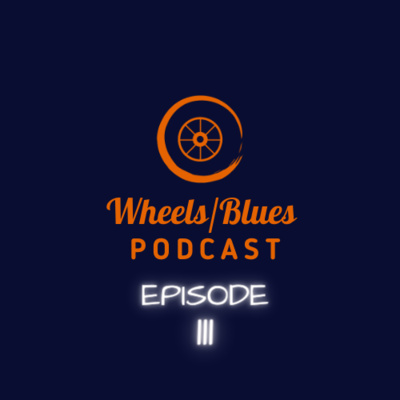 Wheels/Blues Podcast Episode 111::: We still do blogs sometimes. Also the director is back episode artwork
