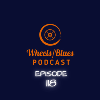 Wheels/Blues Podcast Episode 118:::The Director is missing and masturbation can be funny