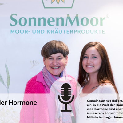 SonnenMoor Podcast: Die Welt der Hormone mit Heilpraktikerin Nana mit naturheilkundlichen Tipps für Hormonbalance