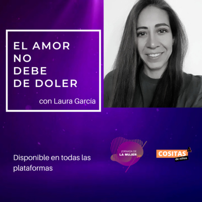 Episodio 3, T4: "El amor no debe de doler" con Laura García episode artwork