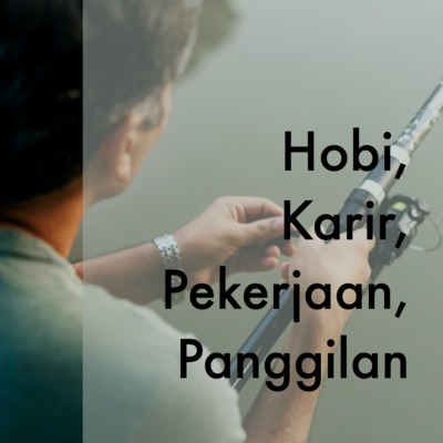 Hobi, pekerjaan, karir dan panggilan