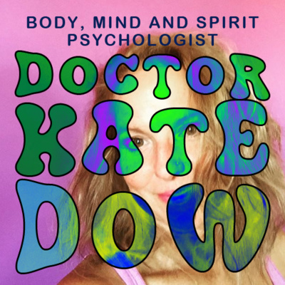 EP 22 - DR. KATE DOW - Psychologist