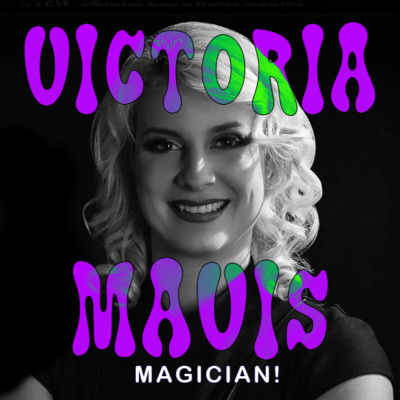 EP 27 - VICTORIA MAVIS - MAGICIAN! - Change Your Mindset, Change Your Reality