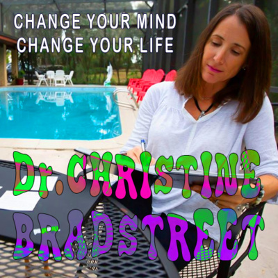 EP 35 - Dr Christine Bradstreet - Change your mind - Change your life