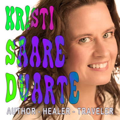 EP 36 - KRISTI SAARE DUARTE - Author, Healer and World Traveler