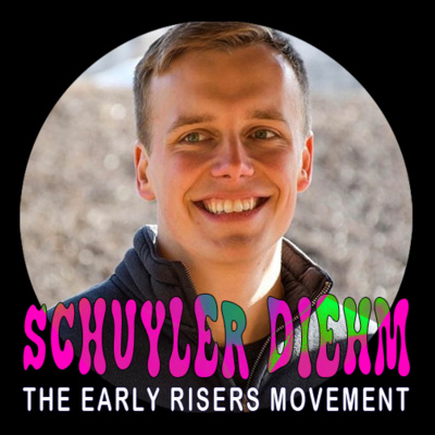 EP 38 - SCHUYLER DIEHM - Early Risers Movement