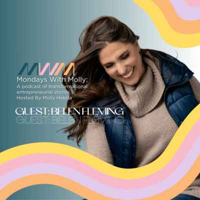 Mondays With Molly: Transformational Stories for Entrepreneurial Women