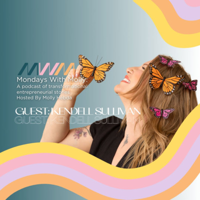 Mondays With Molly: Transformational Stories for Entrepreneurial Women