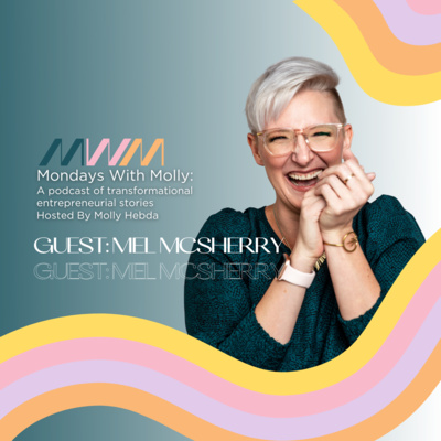 Mondays With Molly: Transformational Stories for Entrepreneurial Women