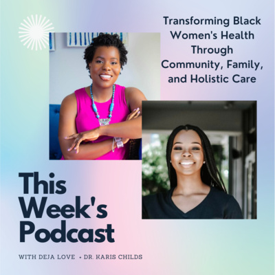 Transforming Black Women's Health Through Community, Family & Holistic Care | The BWWA Podcast Ep. 4