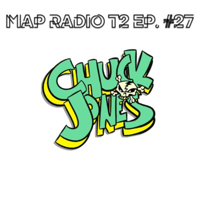 MAP RADIO T2 EP. #27 - Chuck Jones (2018) [MAP RADIO]