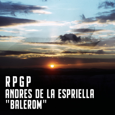 RPGP EP. #16 - ANDRES DE LA ESPRIELLA, "BALEROM" (2020) [MAP RADIO] episode artwork