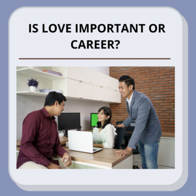 Is Love Important Or Career?