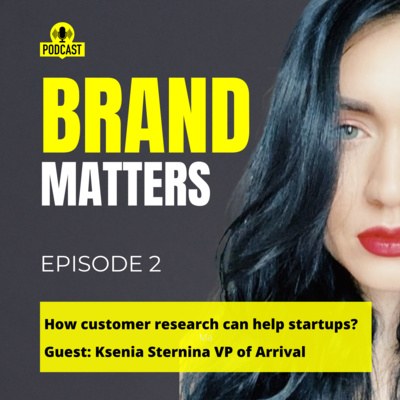 How consumer research can help startups grow faster? Featuring Ksenia Sternina - VP of Ecommerce & UX Research at Arrival