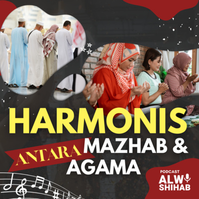 #92 Bagaimana Menciptakan Hubungan yang Harmonis antar Mazhab dan Agama?