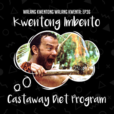 #36: Kwentong Imbento: Castaway Diet Program