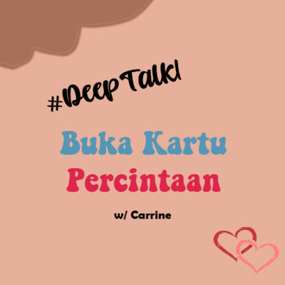 #DeepTalk1 - Buka Kartu Percintaan w/ Carrine