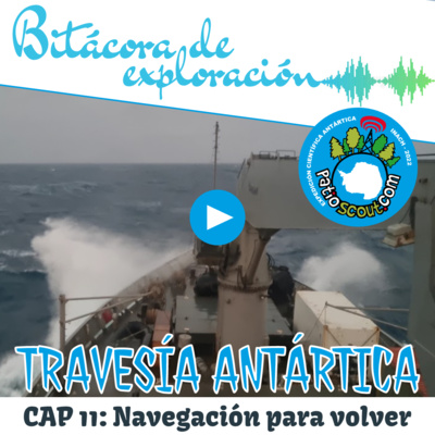 Cap 11 NAVEGACIÓN PARA VOLVER | Bitácora de Exploración ! Travesía Antártica ECA 59 INACH episode artwork