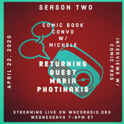 Comic Book Convo W/ Michele (Season Two) - Maria Photinakas April 22, 2020 (Quarantine Edition!)