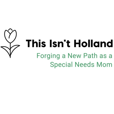 This Isn\'t Holland - One Mom\'s Perspective on Special Needs Parenting