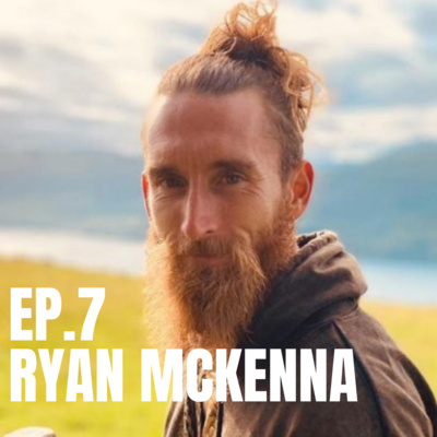 Ep.7 - Ryan McKenna