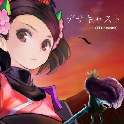 Desucast Episodio #100-51 (49): Brothers sin abuelo, Muramasa: The Demon Blade, Child of Light