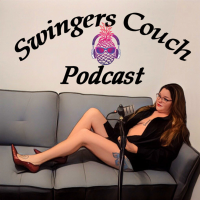 Swingers Couch Podcast 🍍 - A Podcast for New Swingers. Helping new swingers with the best LS advice