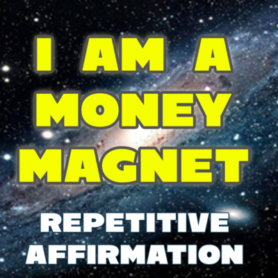 15-MIN "I AM A MONEY MAGNET" Repetitive Affirmation For You (LoA / Law of Attraction) 15-MIN "I AM A MONEY MAGNET" Repetitive Affirmation For You (LoA / Law of Attraction)
