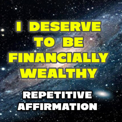"I DESERVE TO BE FINANCIALLY WEALTHY" Single Repetitive Affirmation For You (LoA / Law Of Attraction) "I DESERVE TO BE FINANCIALLY WEALTHY" Single Repetitive Affirmation For You (LoA / Law Of Attraction)