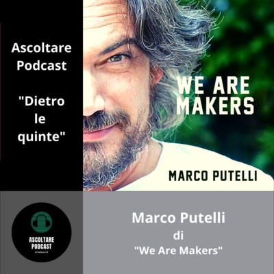 Parliamo di marketing, vendita e imprenditoria con Marco Putelli di "We are makers" (dietro le quinte di "Ascoltare Podcast") - p. 109