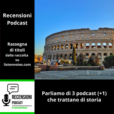 La Storia raccontata con i podcast: te ne presentiamo 3 (+ 1 bonus)