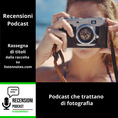 Puntata dedicata ai podcast che trattano di fotografia da varie prospettive