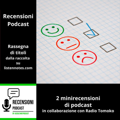 Altre 2 minirecensioni di podcast in collaborazione con Radio Tomoko