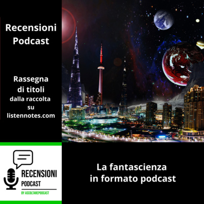 Fantascienza in formato podcast: "Fantascientificast" e "Still - Eppur si muoveva" 