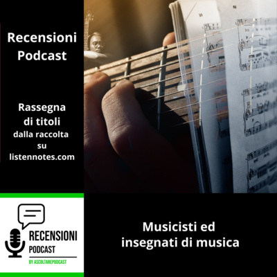 Due podcast di musicisti: "il Riff di Marco Mengoni" e la "Guida Galattica per gli insegnanti di musica"