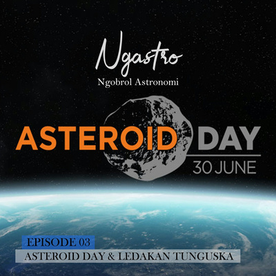 ASTEROID DAY & LEDAKAN TUNGUSKA
