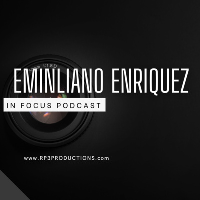 EP 1 EMILIANO - IN FOCUS PODCAST EP 1 EMILIANO - IN FOCUS PODCAST